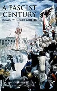 A Fascist Century: Essays by Roger Griffin