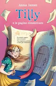 Anna James - Tilly e le pagine dimenticate