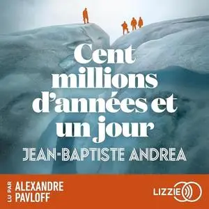 Jean-Baptiste Andrea, "Cent millions d'années et un jour"