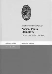 Ancient Poetic Etymology: The Pelopids: Fathers and Sons (Palingenesia. Schriftenreihe f r Klassische Altertumswissenschaft)  