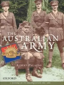 The Australian Army: A History of Its Organisation 1901-2001 (Australian Army History) (Repost)