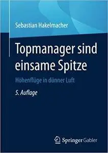 Topmanager sind einsame Spitze: Höhenflüge in dünner Luft