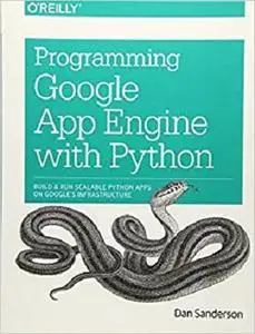 Programming Google App Engine with Python: Build and Run Scalable Python Apps on Google's Infrastructure