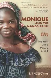 Monique and the mango rains : two years with a midwife in Mali