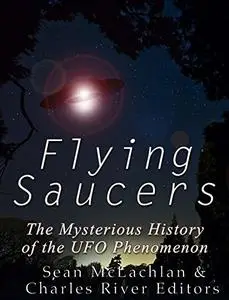 Flying Saucers: The Mysterious History of the UFO Phenomenon (Repost)