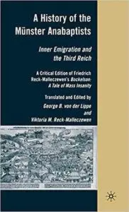 A History of the Münster Anabaptists: Inner Emigration and the Third Reich: A Critical Edition of Friedrich Reck-Mallecz