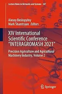 XIV International Scientific Conference “INTERAGROMASH 2021”: Precision Agriculture and Agricultural Machinery Industry,