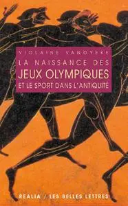 Violaine Vanoyeke, "La Naissance des jeux olympiques et le sport dans l'antiquité"