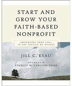 Start and Grow Your Faith-Based Nonprofit: Answering Your Call in the Service of Others