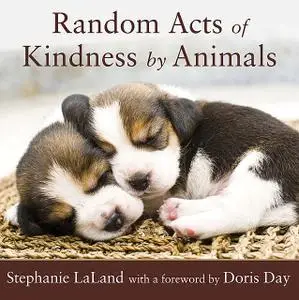 «Random Acts of Kindness by Animals» by Stephanie LaLand