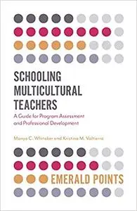 Schooling Multicultural Teachers: A Guide for Program Assessment and Professional Development