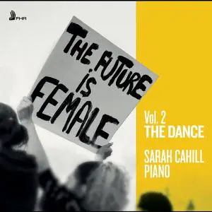 Sarah Cahill - The Future is Female, Vol. 2- The Dance (2022) [Official Digital Download 24/96]