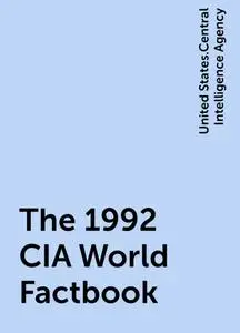 «The 1992 CIA World Factbook» by United States.Central Intelligence Agency