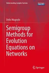 Semigroup Methods for Evolution Equations on Networks