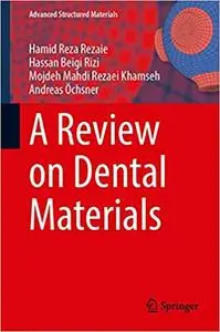 A Review on Dental Materials (Advanced Structured Materials)