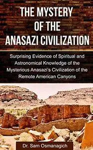 The Mystery of the Anasazi Civilization