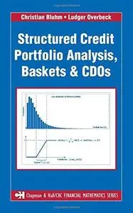 Structured Credit Portfolio Analysis, Baskets and CDOs (Chapman & Hall Crc Financial Mathematics Series)