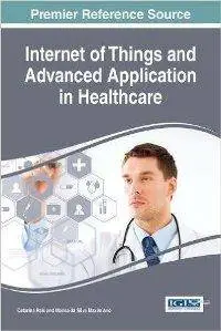 Internet of Things and Advanced Application in Healthcare