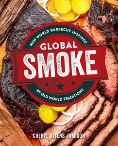 Global Smoke: Bold New Barbecue Inspired by The World's Great Cuisines