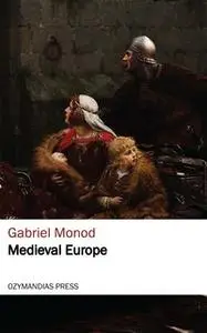 «Medieval Europe» by Gabriel Monod