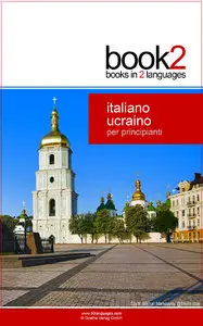 Johannes Schumann - Book2 Italiano - Ucraino Per Principianti: Un libro in 2 lingue