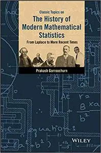 Classic Topics on the History of Modern Mathematical Statistics: From Laplace to More Recent Times (Repost)