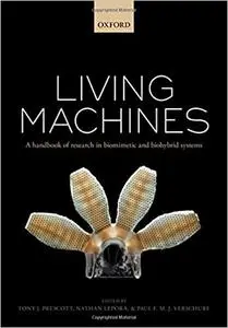 Living machines: A handbook of research in biomimetics and biohybrid systems