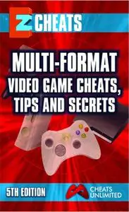 «Multi Format: Video Game Cheats Tips and Secrets» by The CheatMistress