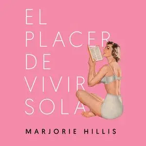 «El placer de vivir sola» by Marjorie Hillis