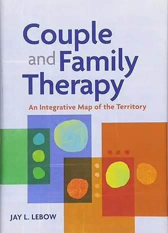 Couple and Family Therapy: An Integrative Map of the Territory