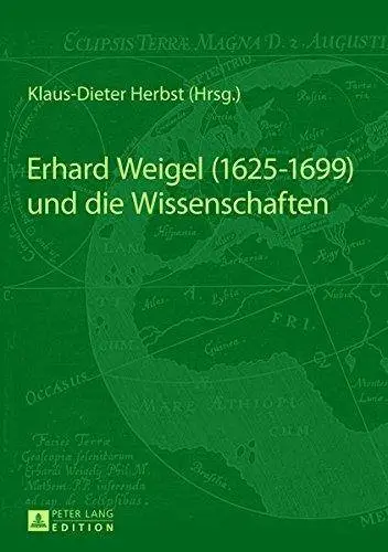 Erhard Weigel (1625-1699) und die Wissenschaften
