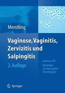 Vaginose, Vaginitis, Zervizitis und Salpingitis 2. Auflage