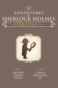 «The Adventure of the Noble Bachelor» by Sir Arthur Conan Doyle