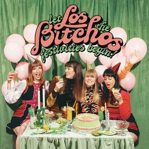 Los Bitchos - Let The Festivities Begin! (2022) [Official Digital Download]