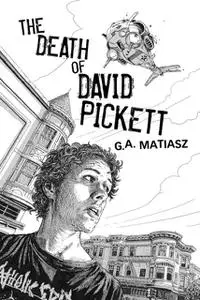 «The Death of David Pickett» by G.A. Matiasz