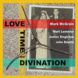 Mark McGrain - Love Time and Divination (2018)