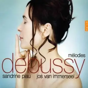 Claude Debussy - Mélodies - Sandrine Piau - Jos van Immerseel 