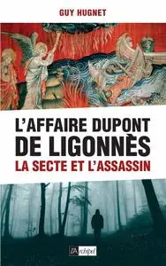 Guy Hugnet, "L'affaire Dupont de Ligonnès : La secte et l'assassin"