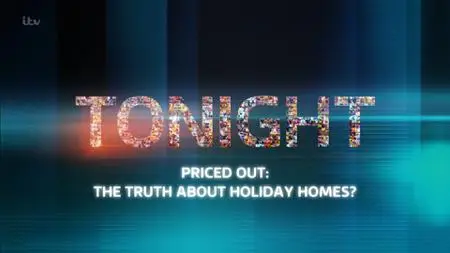 ITV Tonight - Priced Out: The Truth About Holiday Homes (2022)