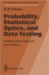 Probability, Statistical Optics, and Data Testing: A Problem Solving Approach (Scan) by B.Roy Frieden