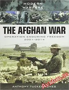 The Afghan War: Operation Enduring Freedom 2001-2014 (Modern Warfare)