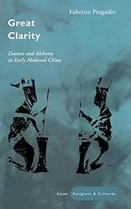 Great clarity : Daoism and alchemy in early medieval China