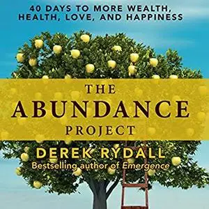 The Abundance Project: 40 Days to More Wealth, Health, Love, and Happiness [Audiobook]