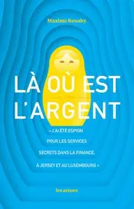 Maxime Renahy, "Là où est l'argent"