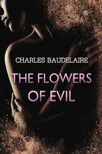 «The Flowers of Evil» by Charles Baudelaire