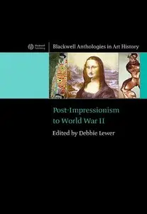"Post-Impressionism to World War II" ed. by Debbie Lewer