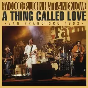 Ry Cooder, John Hiatt & Nick Lowe - A Thing Called Love (2022)