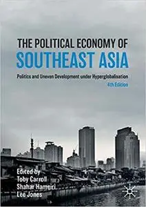 The Political Economy of Southeast Asia: Politics and Uneven Development under Hyperglobalisation  Ed 4