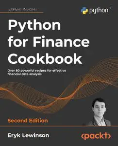 Python for Finance Cookbook: Over 80 powerful recipes for effective financial data analysis, 2nd Edition [Repost]