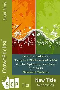 «Islamic Folklore Prophet Muhammad SAW & The Spider from Cave of Thawr» by Muhammad Vandestra